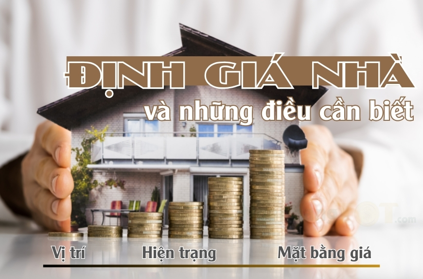 Định giá nhà và những điều cần biết